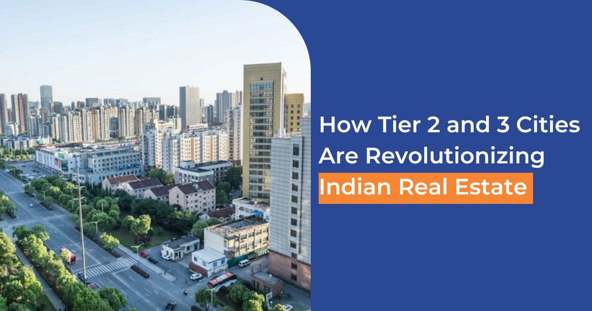 Untapped Potential: How Tier 2 and 3 Cities Are Revolutionizing Indian Real Estate
