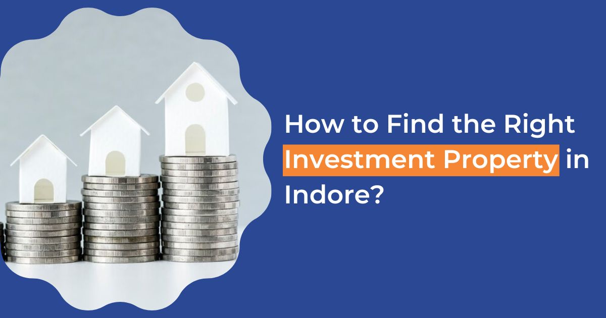 How to Find the Right Investment Property in Indore?