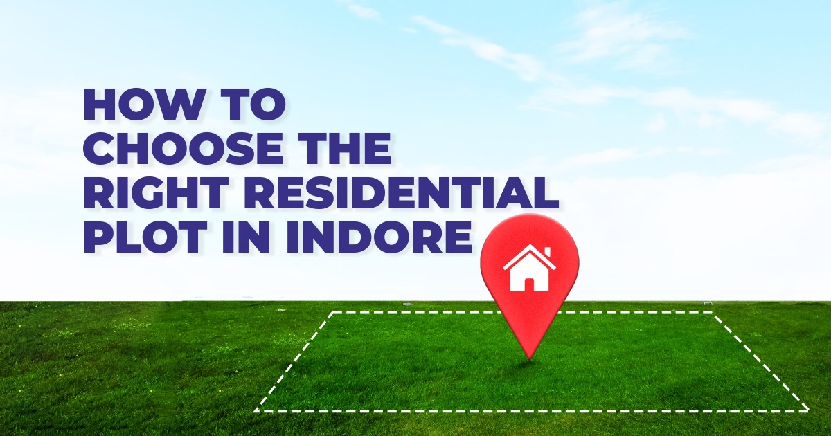 How to choose the right residential plot in Indore
