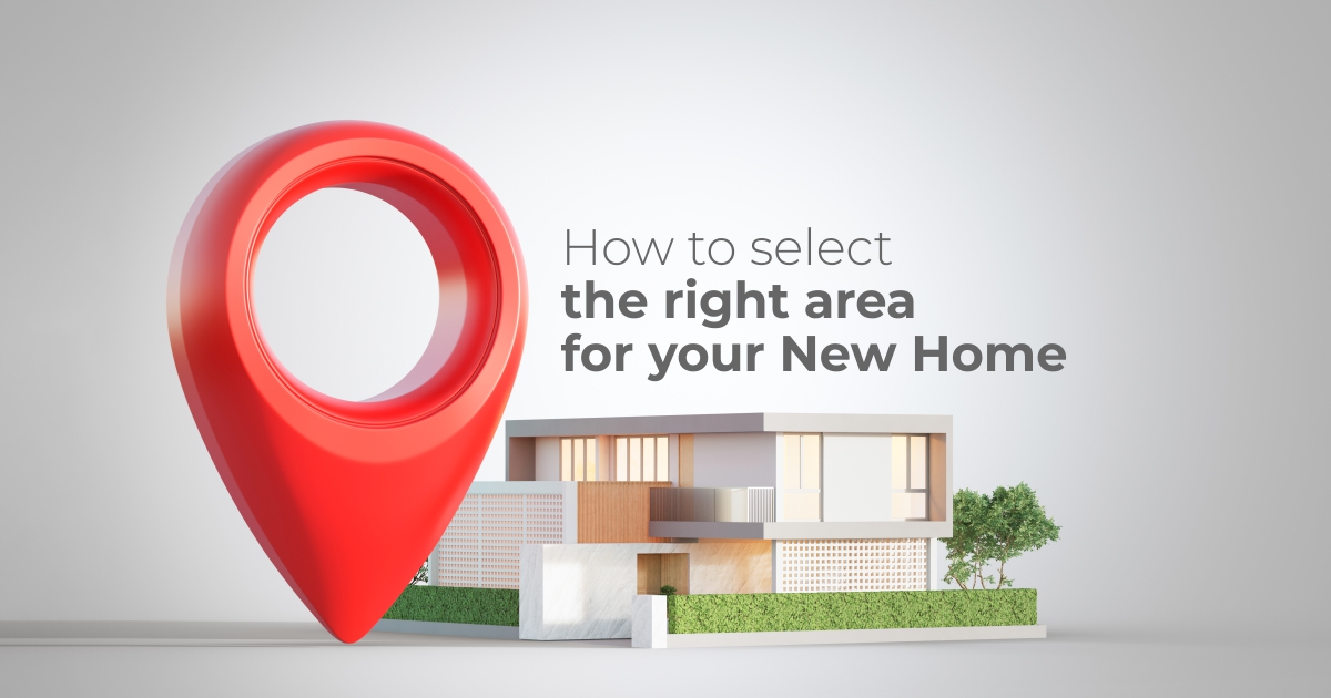 How to select the right area for your New Home