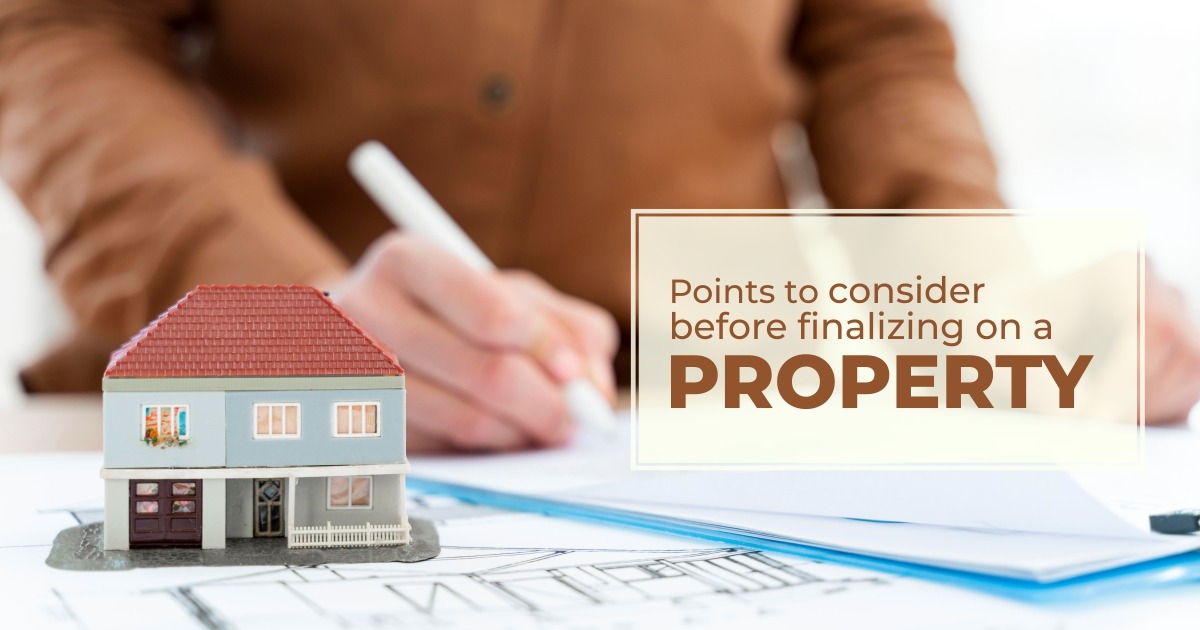 Points to Consider Before Finalizing on a Property