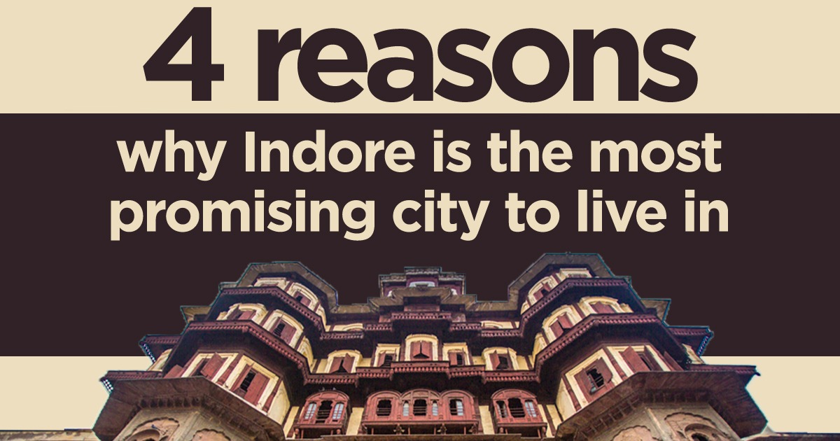 4 Reasons why Indore is the most promising city to live in