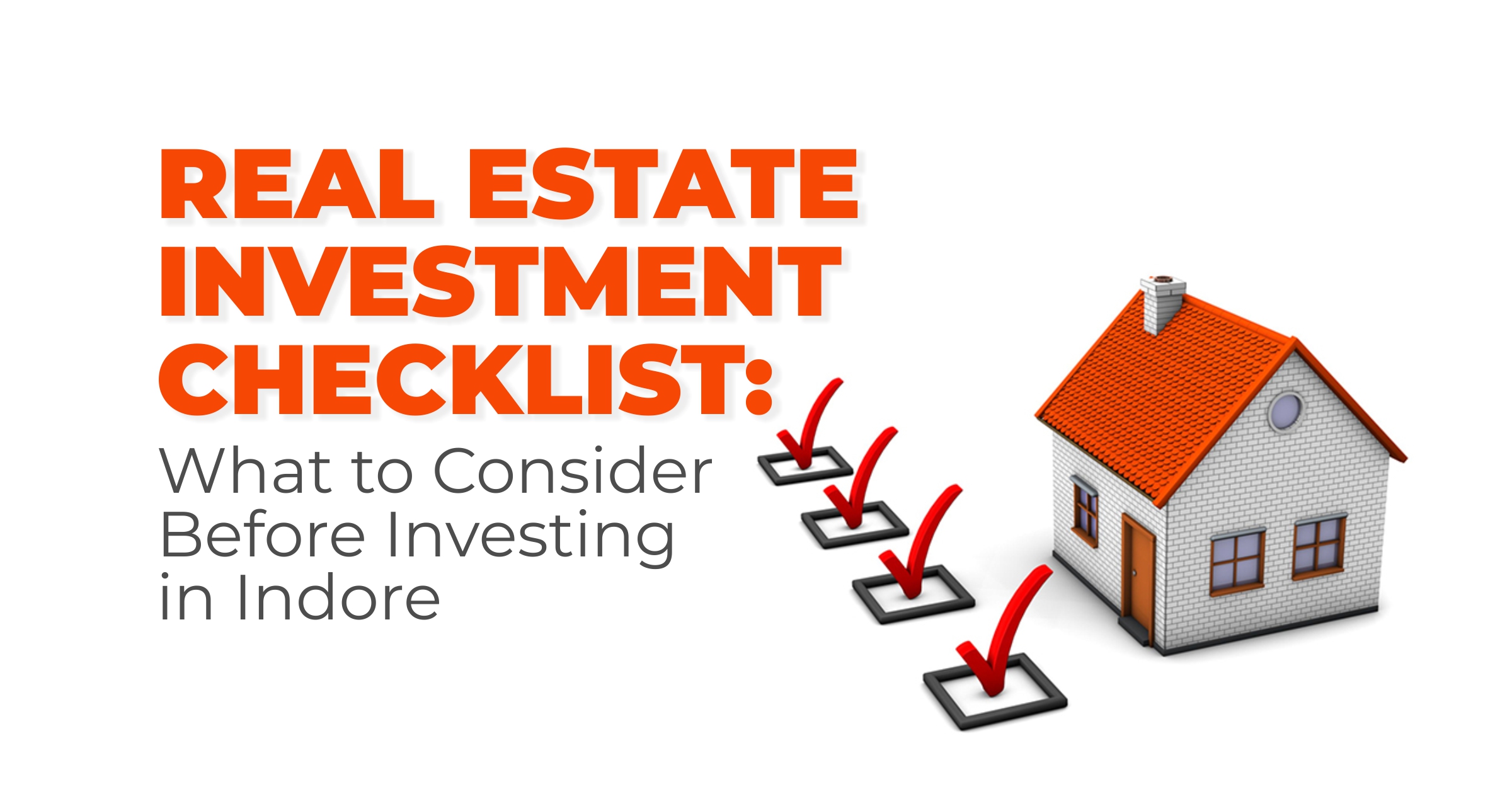 Real Estate Investment Checklist: What to Consider Before Investing in Indore