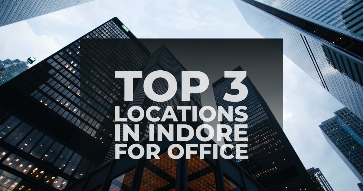 Top 3 Locations in Indore for Office
