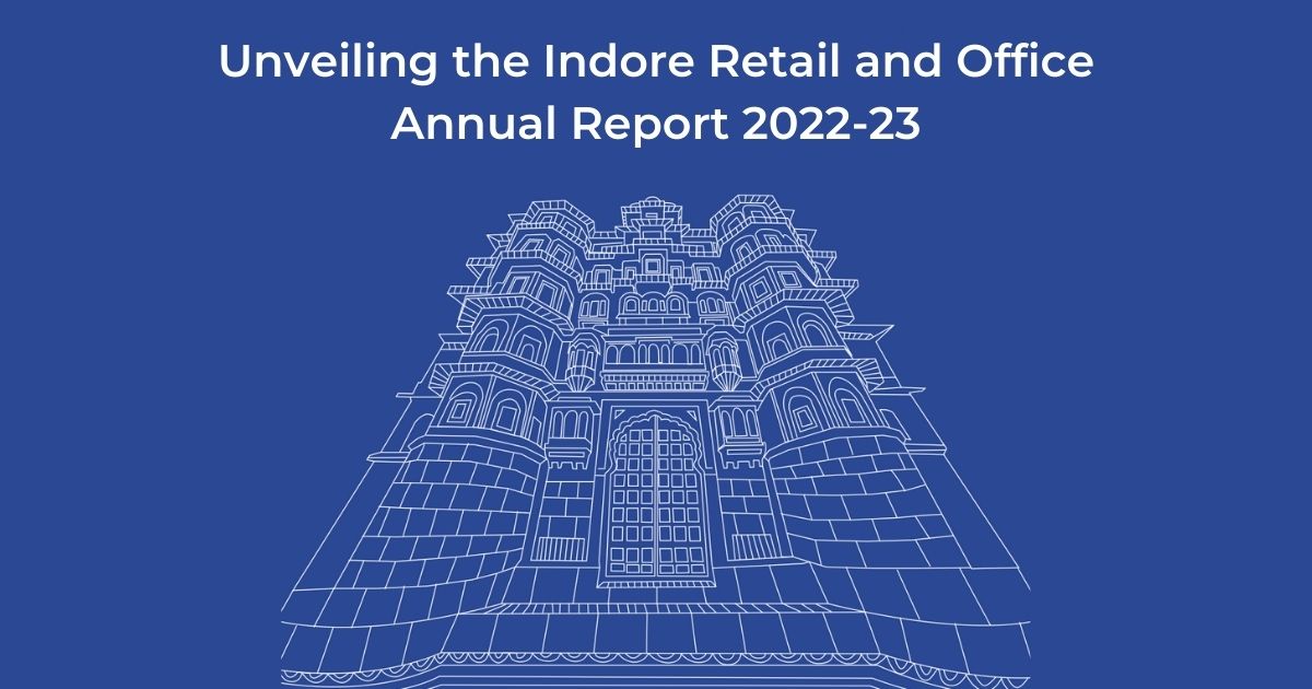 Unveiling the Indore Retail and Office Annual Report 2022-23: Unlocking Opportunities in the Commercial Real Estate Market