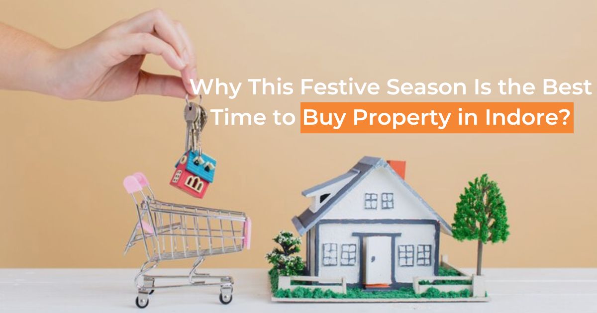 Why This Festive Season Is the Best Time to Buy Property in Indore?